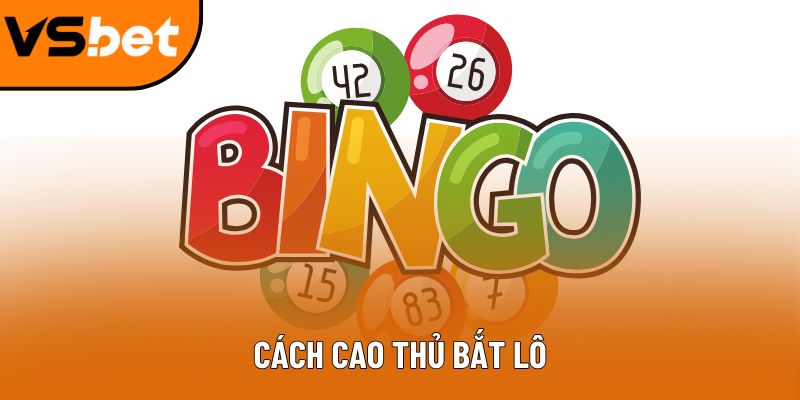 Cách cao thủ bắt lô