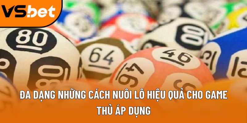 Đa dạng những cách nuôi lô hiệu quả cho game thủ áp dụng
