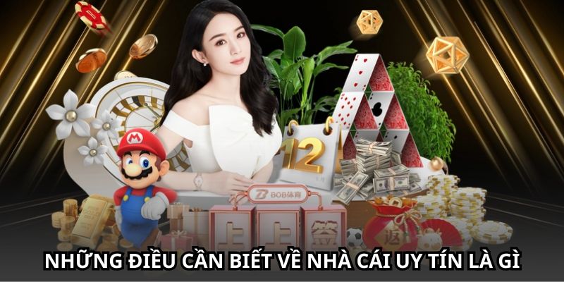 Những điều cần biết về nhà cái uy tín là gì?