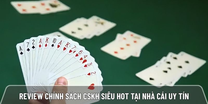 Review chính sách CSKH siêu hot tại nhà cái uy tín