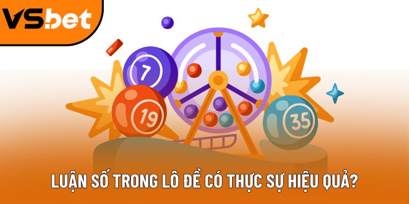 Luận số trong lô đề có thực sự hiệu quả?