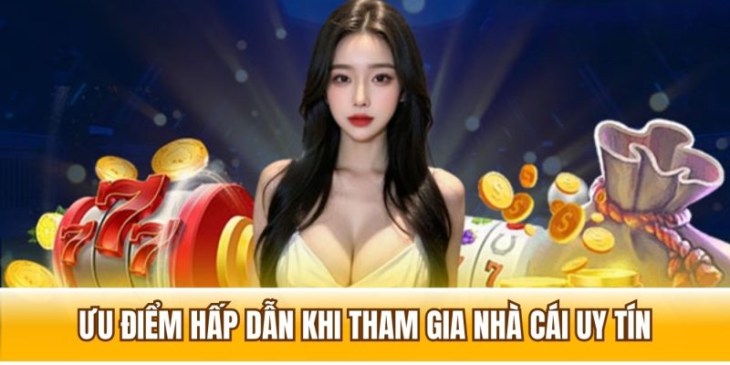 Những ưu điểm hấp dẫn chỉ có tại nhacaiuytin