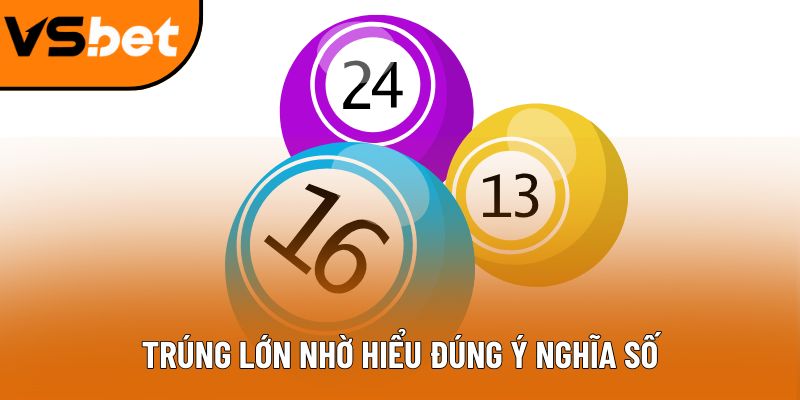 Trúng lớn nhờ hiểu đúng ý nghĩa số
